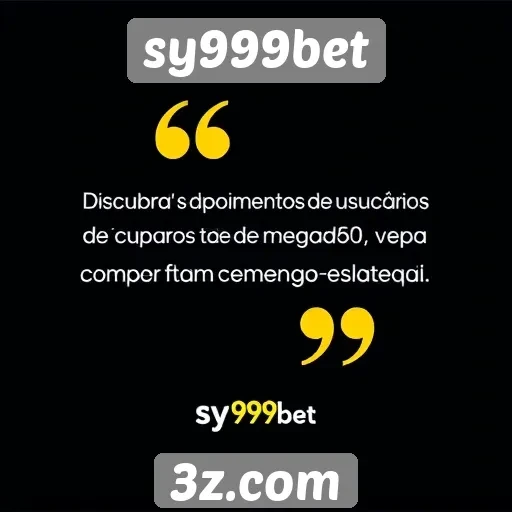 sy999bet | Depoimentos de usuários sobre a experiência no sy999bet